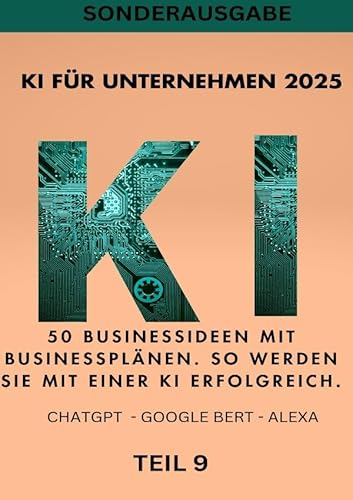 KI BUSINESS BOOKS / KI FÜR UNTERNEHMEN 2025 50 Businessideen mit Businessplänen. So werden Sie mit einer KI erfolgreich. TEIL 9: SONDERAUSGABE MIT HOMEOFFICE EINRICHTEN