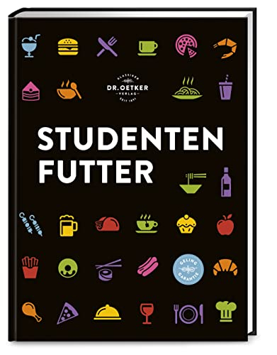 Studentenfutter: Rezepte für die man keinen Doktortitel braucht