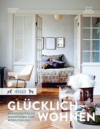 Hygge – Glücklich Wohnen. Skandinavische Wohnideen zum Wohlfühlen