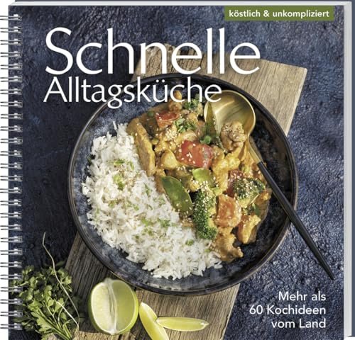 Schnelle Alltagsküche: Mehr als 60 Kochideen vom Land