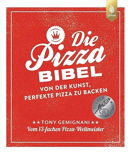 Die Pizza-Bibel: Von der Kunst, perfekte Pizza zu backen