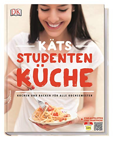 Käts Studentenküche: Kochen und Backen für alle Kochsemester
