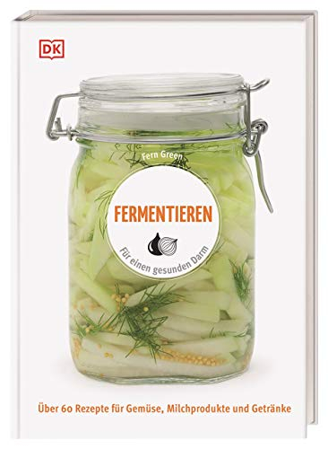 Fermentieren: Für einen gesunden Darm