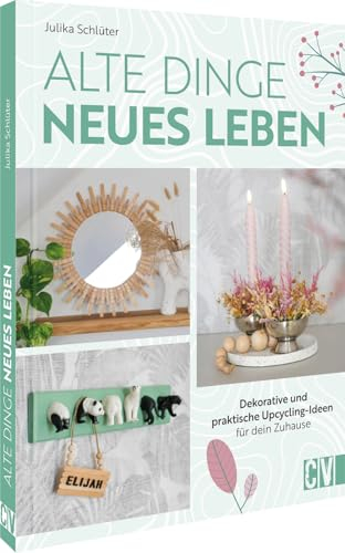 Upcycling Ideen – Alte Dinge, neues Leben
