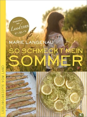 Sommerküche: Lieblingsrezepte vom Land für den Sommer