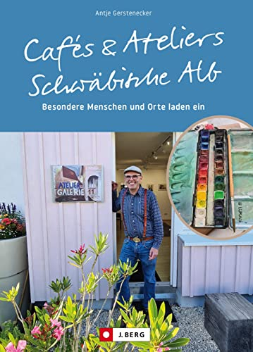 Ausflugsziele Deutschland: Cafés und Ateliers – Schwäbische Alb