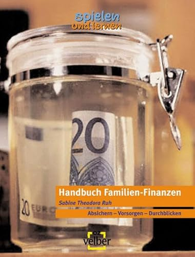 Handbuch Familien-Finanzen: Absichern - Vorsorgen - Durchblicken
