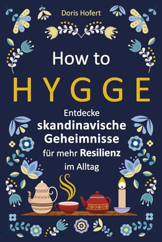 How to Hygge: Entdecke skandinavische Geheimnisse für mehr Resilienz im Alltag