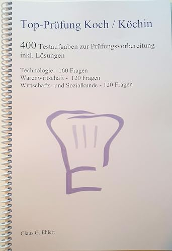 Top Prüfung Koch / Köchin - 400 Übungsaufgaben für die Abschlussprüfung