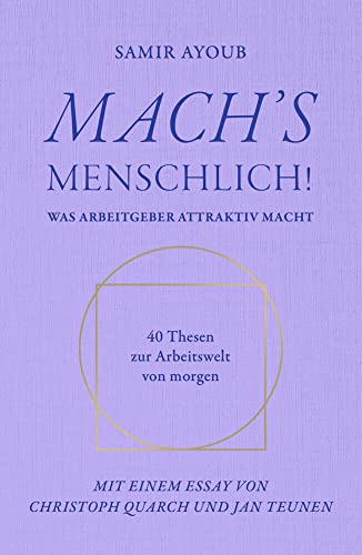 MACH’S MENSCHLICH!: Was Arbeitgeber attraktiv macht