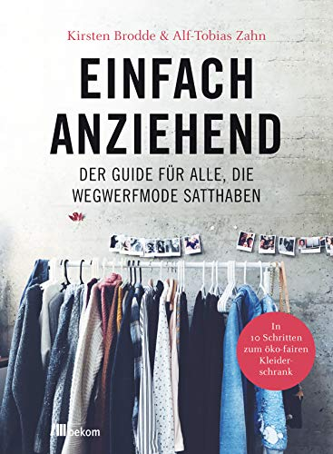 Einfach anziehend: Der Guide für alle, die Wegwerfmode satthaben