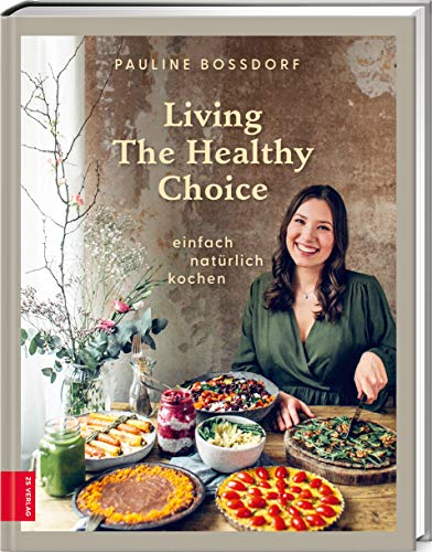 Living The Healthy Choice: einfach natürlich kochen