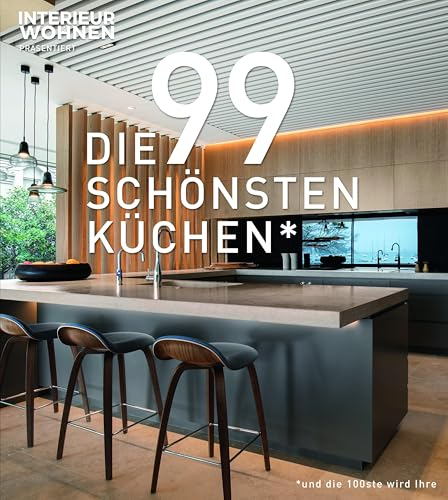 DIE 99 SCHÖNSTEN KÜCHEN