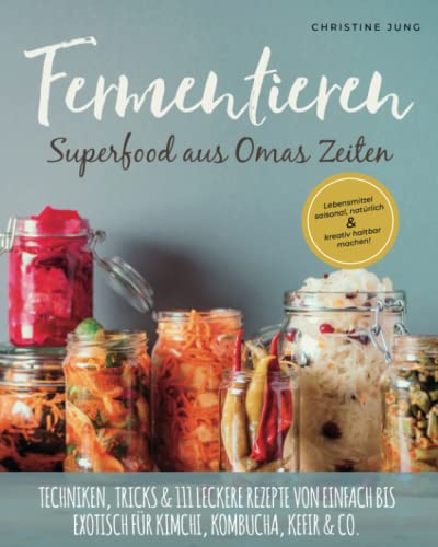 Fermentieren – Superfood aus Omas Zeiten