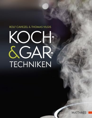 Koch- und Gartechniken: Wissenschaftliche Erläuterungen und Texte