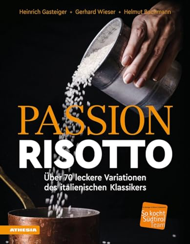 Passion Risotto: Über 70 leckere Variationen des italienischen Klassikers