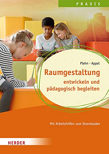 Raumgestaltung: entwickeln und pädagogisch begleiten