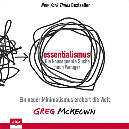 Essentialismus - Die konsequente Suche nach Weniger