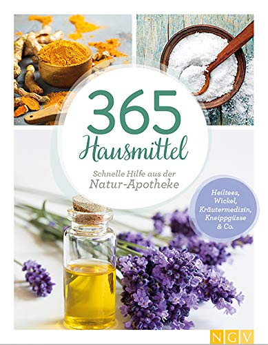 365 Hausmittel: Schnelle Hilfe aus der Natur-Apotheke