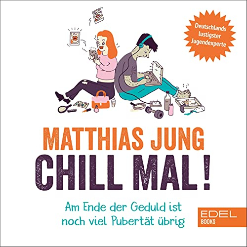 Chill mal!: Am Ende der Geduld ist noch viel Pubertät übrig