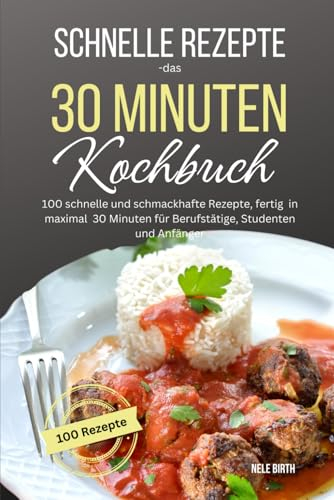 Schnelle Rezepte-das 30 Minuten Kochbuch