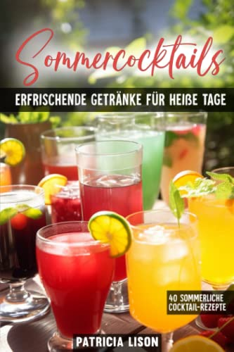 Sommercocktails - Erfrischende Getränke für heiße Tage