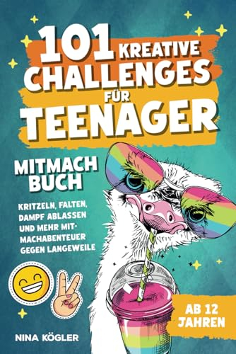 101 kreative Challenges für Teenager – Das Mitmachbuch