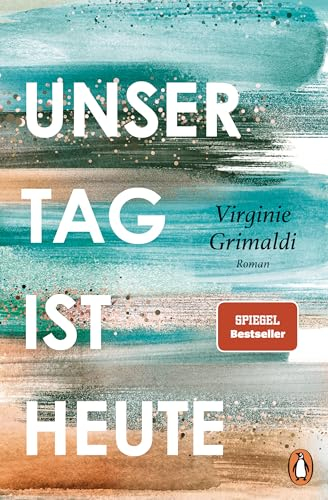 Unser Tag ist heute: Roman