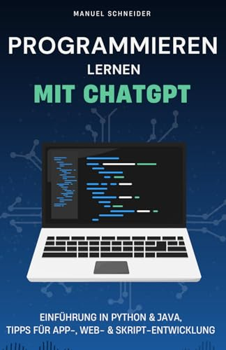 Programmieren lernen mit ChatGPT: Einführung in Python & Java