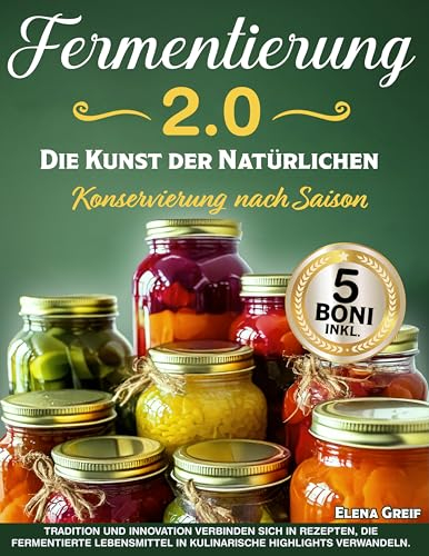 Fermentierung 2.0 - Die Kunst der natürlichen Konservierung