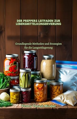 DER PREPPERS LEITFADEN ZUR LEBENSMITTELKONSERVIERUNG