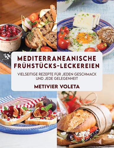 MEDITERRANEANISCHE FRÜHSTÜCKS-LECKEREIEN