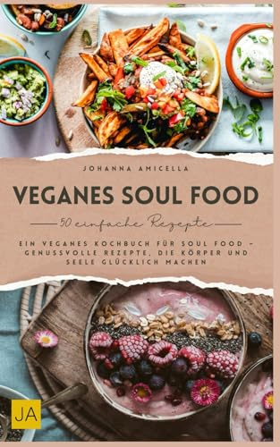 Veganes Soul Food: köstliche Rezepte ohne Kompromisse
